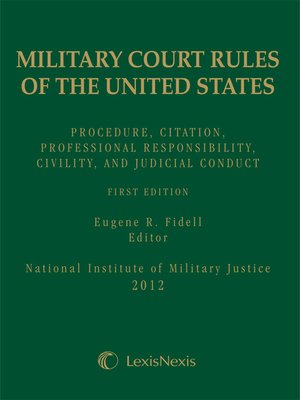 cover image of Military Court Rules of the United States: Procedure, Citation, Professional Responsibility, Civility & Judicial Conduct